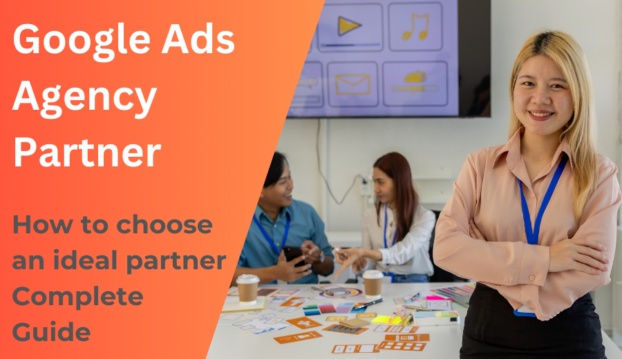 Google Ads - Choosing Your Ideal Google Ads Agency Partner